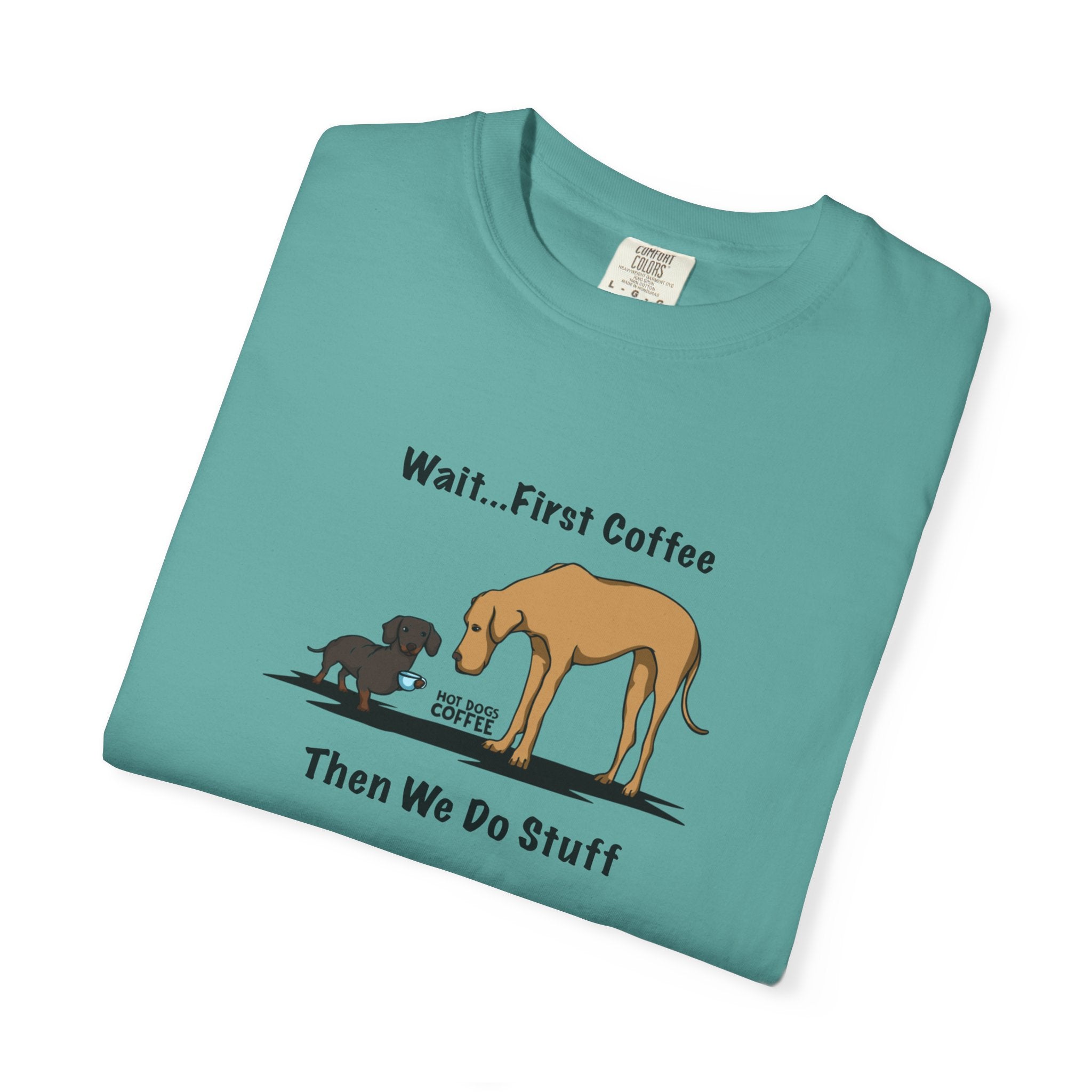 Wait…First Coffee - Unisex T-Shirt