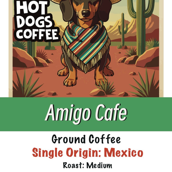 Amigo Cafe - Origin: MEXICO – Hot Dogs Coffee
